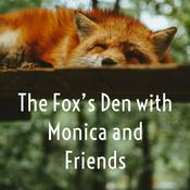 Podcast The Fox's Den with Monica and Friends