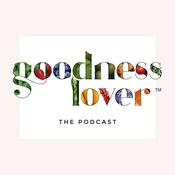 Podcast The Goodness Lover Podcast