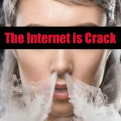 Podcast The Internet is Crack