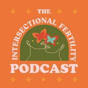 Podcast The Intersectional Fertility Podcast