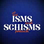 Podcast The Isms & Schisms Podcast