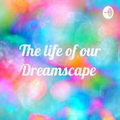 Podcast The life of our Dreamscape