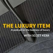 Podcast The Luxury Item with Scott Kerr