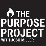 Podcast The Purpose Project with Josh Miller