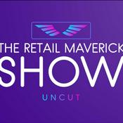 Podcast The Retail Maverick Show Uncut