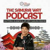 Podcast The Samurai Way: Mastering Business & Life with Samurai Wisdom
