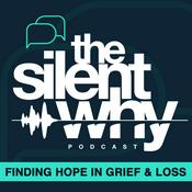 Podcast The Silent Why: finding hope in grief and loss