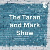 Podcast The Taran and Mark Show
