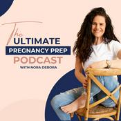 Podcast The Ultimate Pregnancy Prep Podcast