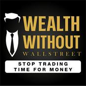 Podcast The Wealth Without Wall Street Podcast