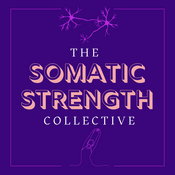 Podcast The Somatic Strength Collective (formerly The Yin Yoga Podcast)