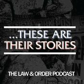 Podcast ...These Are Their Stories: The Law & Order Podcast