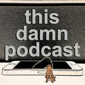 Podcast This Damn Podcast