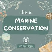 Podcast This is Marine Conservation | ocean science, stories, and solutions to protect our blue planet