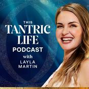 Podcast This Tantric Life with Layla Martin