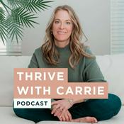 Podcast Thrive with Carrie