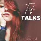 Podcast Tif Talks