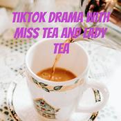 Podcast TikTok drama with miss tea and lady tea