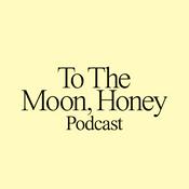 Podcast To The Moon Honey Podcast