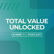 Podcast Total Value Unlocked - A Hivemind Podcast
