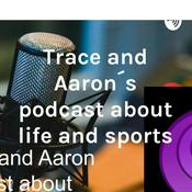 Podcast Trace and Aaron´s podcast about life and sports
