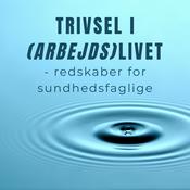 Podcast Trivsel i (arbejds)livet - redskaber for sundhedsfaglige.