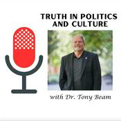 Podcast Truth in Politics and Culture with Dr. Tony Beam