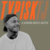 Podcast Typisk TJ & verdens bedste gæster