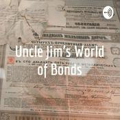 Podcast Uncle Jim’s World of Bonds