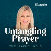 Podcast Untangling Prayer with Rachel Wojo