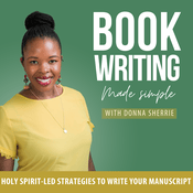 Podcast Book Writing Made Simple | How to Write a Book, Christian Author, Self-Publishing, Memoir, Holy Spirit