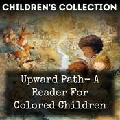 Podcast Upward Path-  A Reader For Colored Children