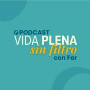 Podcast Vida Plena sin filtro con Fer