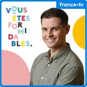 Podcast Vous êtes formidables - Auvergne-Rhône-Alpes