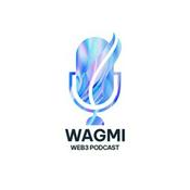 Podcast WAGMI - We Are Gonna Make It