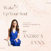 Podcast Wake Up Your Soul With Andrea Lynn