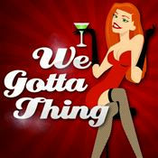 Podcast We Gotta Thing - A Swinger Podcast