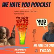 Podcast We Hate You