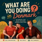 Podcast What Are You Doing in Denmark?