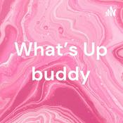 Podcast What's Up buddy