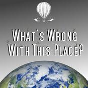 Podcast What's Wrong With This Place?
