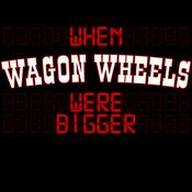 Podcast When Wagon Wheels Were Bigger