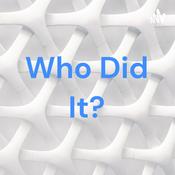 Podcast Who Did It?