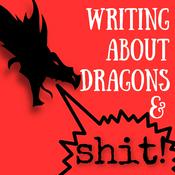 Podcast Writing About Dragons and Shit