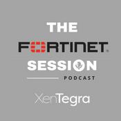Podcast XenTegra - The Fortinet Session