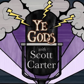 Podcast Ye Gods With Scott Carter