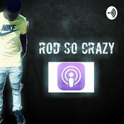 Podcast Rod So Crazy