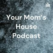 Podcast Your Mom's House Podcast