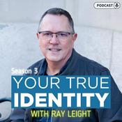 Podcast Your True Identity with Ray Leight