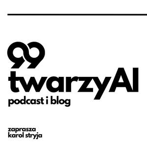 Lyt til 99 Twarzy AI | Podcast i Blog i appen
